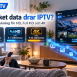 Hur mycket data drar IPTV? Dataförbrukning för HD, Full HD och 4K